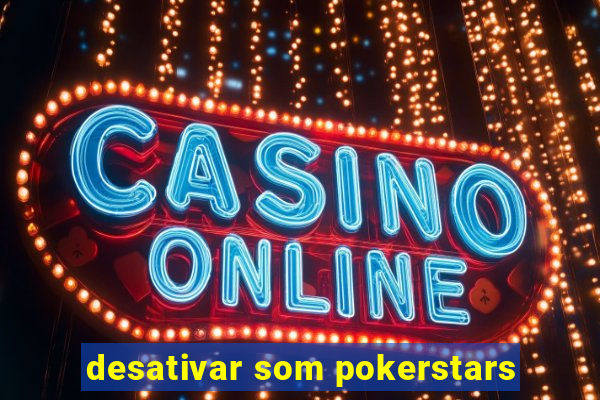 desativar som pokerstars